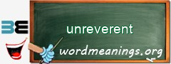 WordMeaning blackboard for unreverent